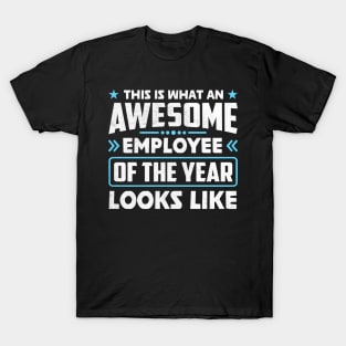 This is what an awesome employee of the year looks like T-Shirt